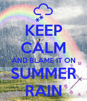 keep-calm-and-blame-it-on-summer-rain